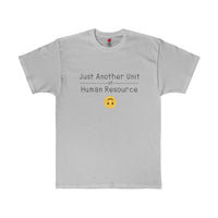 Passive Aggressive "Just Another Unit of Human Resource" Unisex Tee
